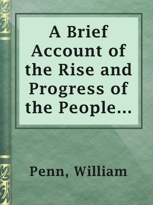 Title details for A Brief Account of the Rise and Progress of the People Called Quakers by William Penn - Wait list